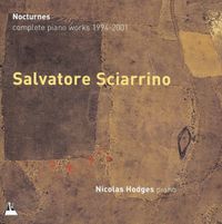 Nicolas Hodges - Salvatore Sciarrino: Nocturnes: Complete Piano Works 1994-2001