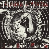 Thousand Knives - When Nothing Feels Like Home