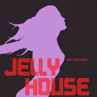 Jelly House - Mr Rizzside