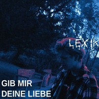 LEX - GIB MIR DEINE LIEBE