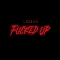 LEX - FUCKED UP