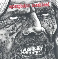 Agoraphobic Nosebleed - Enemy Soil / Agoraphobic Nosebleed