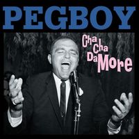 Pegboy - Cha Cha Damore