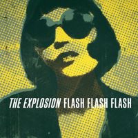 The Explosion - Flash Flash Flash