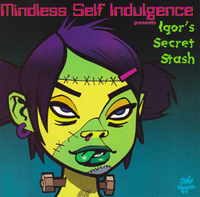 Mindless Self Indulgence - Igor's Secret Stash