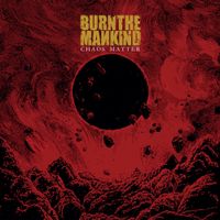 Burn The Mankind - Chaos Matter