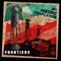 My Awesome Compilation - Frontiers