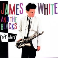 James White & The Blacks - Off White