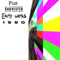 Pus Harvester - Pus Harvester early works 1990
