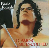 Paulo Ricardo - O Amor Me Escolheu