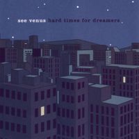 See Venus - Hard Times For Dreamers