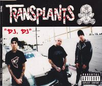 Transplants - DJ, DJ