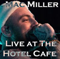 Mac Miller - Live at The Hotel Cafe