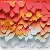 Lena D'&Aacute;gua - Tropical Glaciar