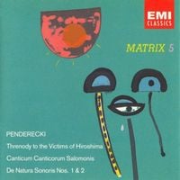 Polish Radio National Symphony Orchestra / London Symphony Orchestra / Krakow Philharmonic Chorus - Matrix 5: Threnody to the Victims of Hiroshima; Canticum canticorum Salomonis; De natura sonoris Nos. 1 & 2