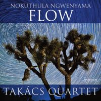 Takács Quartet - Nokuthula Ngwenyama: Flow