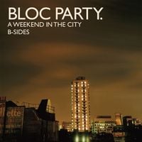 Bloc Party - A Weekend In The City: B-Sides