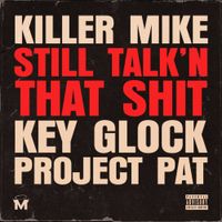 Killer Mike - STILL TALK'N THAT SHIT