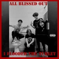All Blissed Out - I Flooded the Turlet EP