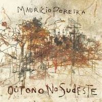 Maur&iacute;cio Pereira - Outono no Sudeste