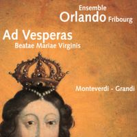 Ensemble Orlando Fribourg - Ad Vesperas Beatae Mariae Virginis