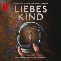Gustavo Santaolalla - Liebes Kind (Soundtrack from the Netflix Series)