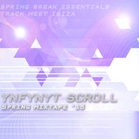 Ynfynyt Scroll - Ynfynyt Scroll Spring Mixtape '15