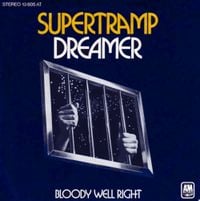 Supertramp - Dreamer / Bloody Well Right
