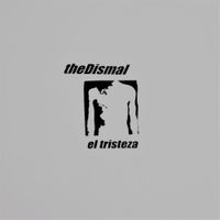 The Dismal - El Tristeza
