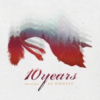 10 Years - (how to live) As Ghosts