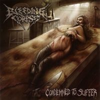 Bleeding Corpse - Condemned to Suffer