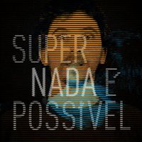 SuperNada - Nada &Eacute; Poss&iacute;vel
