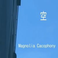 Magnolia Cacophony - 空