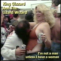 King Gizzard & The Lizard Wizard - I&rsquo;m Not a Man Unless I Have a Woman