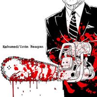 Exhumed - Exhumed / Iron Reagan