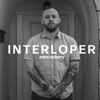 Zane Vickery - Interloper