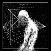Body Void - I Live Inside a Burning House
