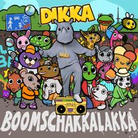DIKKA - Boom Schakkalakka