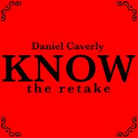 Daniel Caverly - Know the Retake