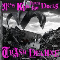 New Kids From The Docks - Trash Deluxe