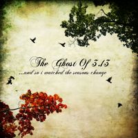 The Ghost Of 3.13 - ...And so I Watched the Seasons Change