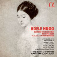 Jean François Verdier - Ad&egrave;le Hugo: M&eacute;lodies sur des po&egrave;mes de Victor Hugo