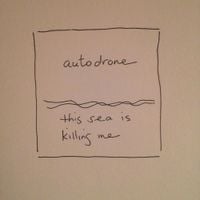 Autodrone - This Sea Is Killing Me