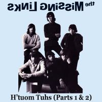 The Missing Links - H'tuom Tuhs Part 1 / H'tuom Tuhs Part 2