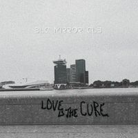 BLC MIRROR CLB - Love Is The Cure