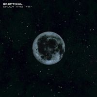Skeptical - Enjoy This Trip