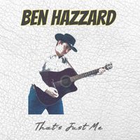 Ben Hazard - That's Just Me