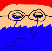 Sickbeet - Sad Songs for Children 2