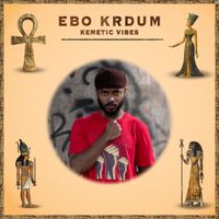 Ebo Krdum - Kemetic vibes