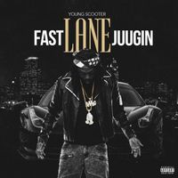 Young Scooter - Fast Lane Juugin